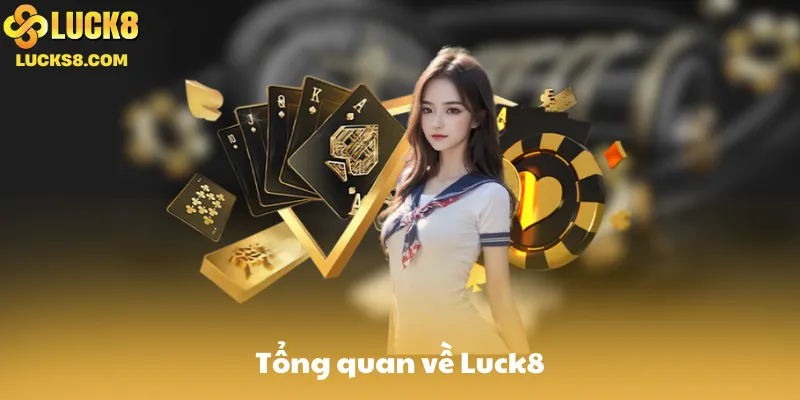 Tổng quan về Luck8