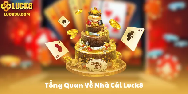 Tổng quan về Luck8