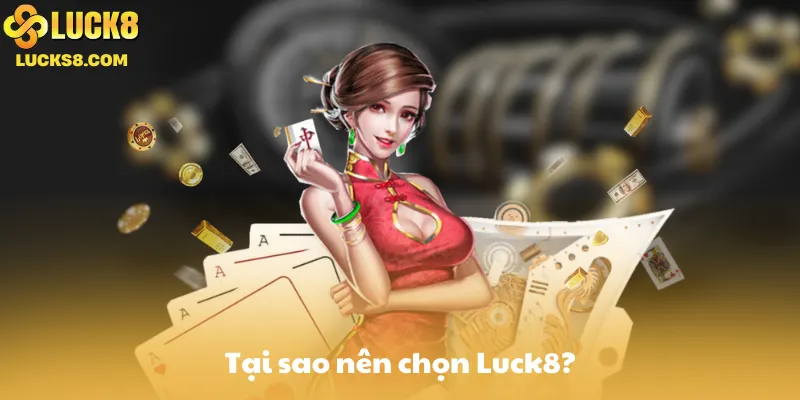 Tại sao nên chọn Luck8 cho giải trí trực tuyến?