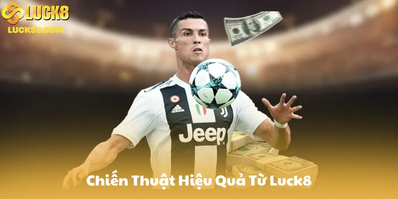 Chiến Thuật Hiệu Quả Từ Luck8