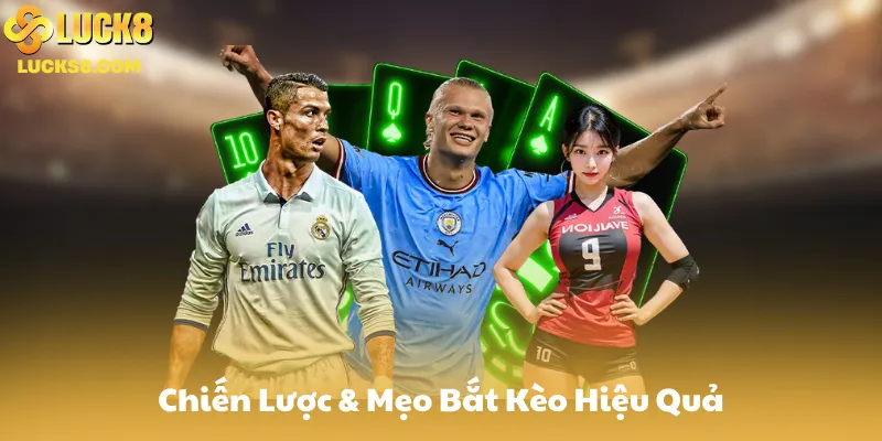 Chiến Lược & Mẹo Bắt Kèo Hiệu Quả Từ Luck8