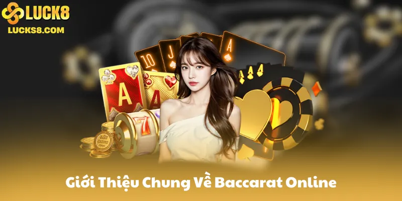 Giới Thiệu Chung Về Baccarat Online