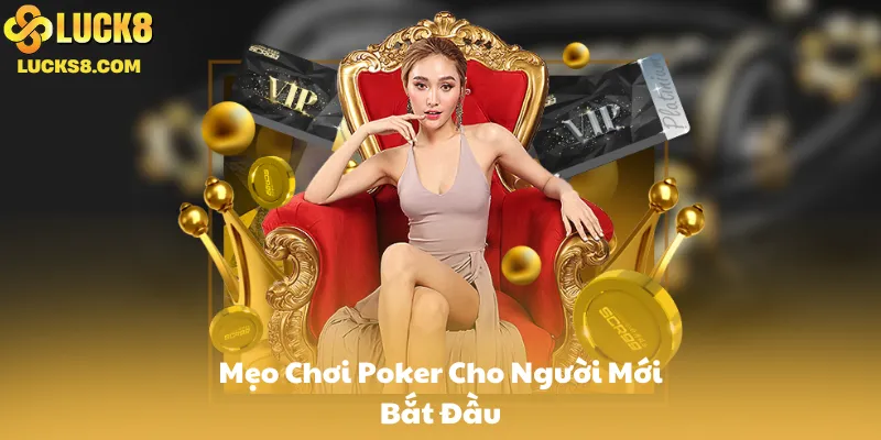 Mẹo Chơi Poker Cho Người Mới Bắt Đầu