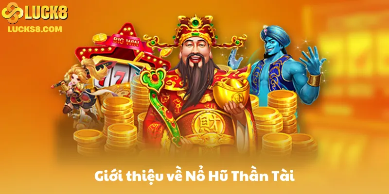 Giới thiệu về Nổ Hũ Thần Tài