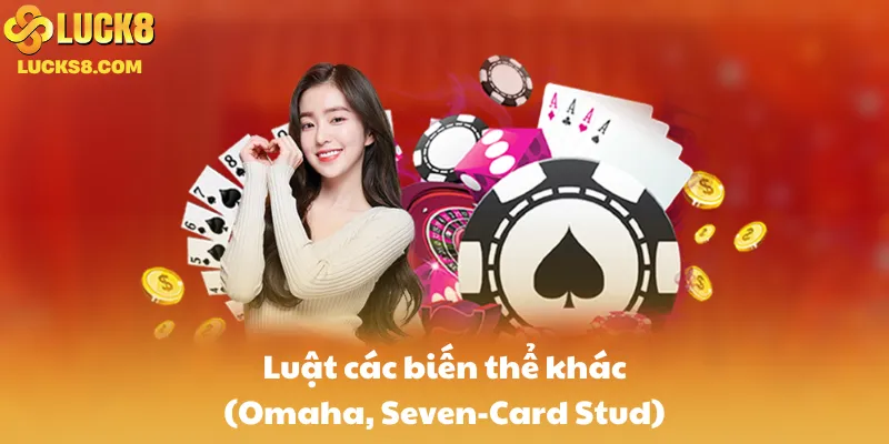 Luật các biến thể khác (Omaha, Seven-Card Stud)